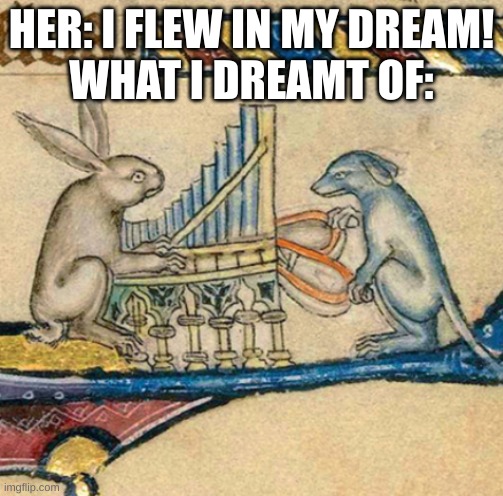 [clever title here] | HER: I FLEW IN MY DREAM!
WHAT I DREAMT OF: | image tagged in dog,rabbits | made w/ Imgflip meme maker