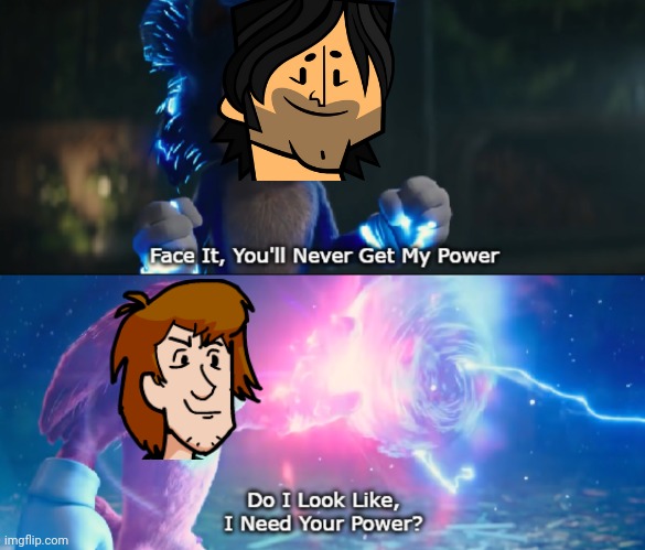 Shaggy VS Chris McLean | image tagged in do i look like i need your power meme,shaggy,ultra instinct shaggy,chris mclean,ultra instinct | made w/ Imgflip meme maker