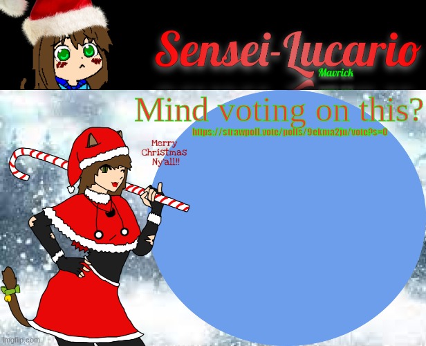 Also the link to the fanfic this poll is for is in the comments :3 | Mind voting on this? https://strawpoll.vote/polls/9ekma2ju/vote?s=0 | image tagged in sensei-lucario winter template | made w/ Imgflip meme maker