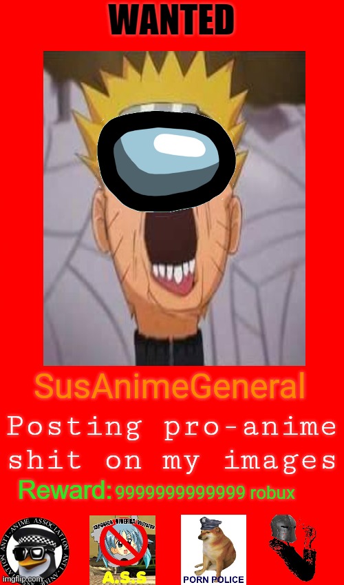 SusAnimeGeneral; Posting pro-anime shit on my images; 9999999999999 robux | made w/ Imgflip meme maker