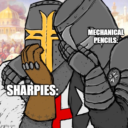 E | MECHANICAL PENCILS: SHARPIES: | image tagged in e | made w/ Imgflip meme maker