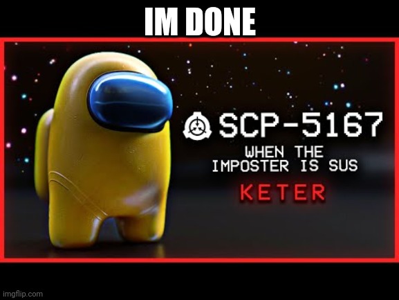 IM DONE | made w/ Imgflip meme maker