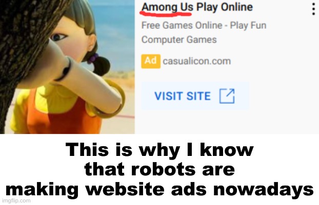 Ooh, Among Us. That looks fun... | This is why I know that robots are making website ads nowadays | image tagged in among us,screwed up,memes,funny memes | made w/ Imgflip meme maker
