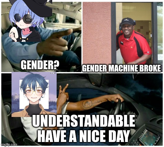 shaq machine broke  | GENDER MACHINE BROKE; GENDER? UNDERSTANDABLE HAVE A NICE DAY | image tagged in shaq machine broke | made w/ Imgflip meme maker