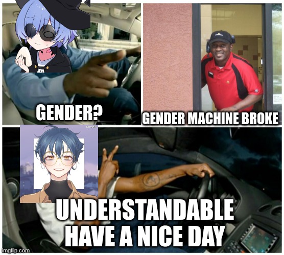 for legal reasons this is not a joke | GENDER MACHINE BROKE; GENDER? UNDERSTANDABLE HAVE A NICE DAY | image tagged in shaq machine broke | made w/ Imgflip meme maker