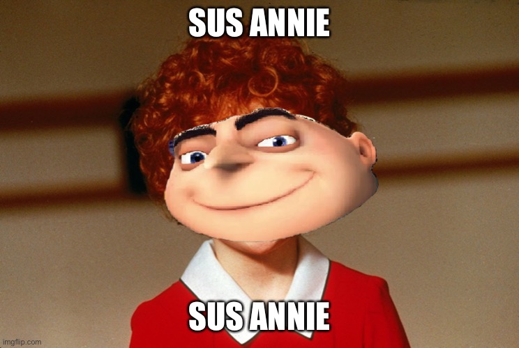 Little Orphan Annie | SUS ANNIE SUS ANNIE | image tagged in little orphan annie | made w/ Imgflip meme maker
