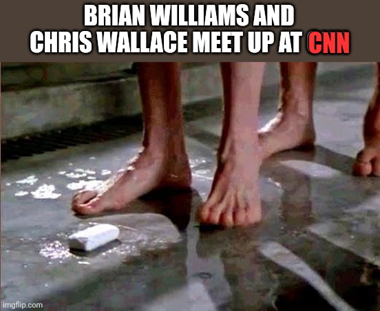 drop the soap | BRIAN WILLIAMS AND CHRIS WALLACE MEET UP AT CNN; CNN | image tagged in drop the soap | made w/ Imgflip meme maker