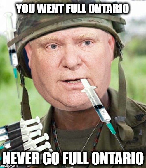 Never Go Full Ontario | YOU WENT FULL ONTARIO; NEVER GO FULL ONTARIO | image tagged in never go full ontario | made w/ Imgflip meme maker