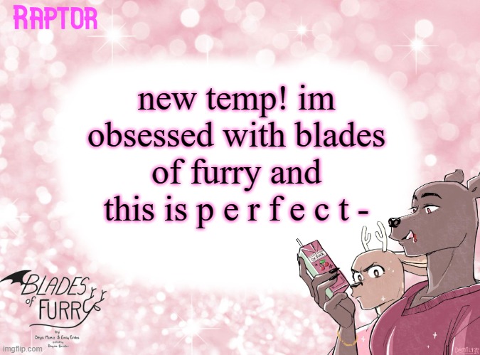 im proud of this tbh | new temp! im obsessed with blades of furry and this is p e r f e c t - | image tagged in raptor's bof template | made w/ Imgflip meme maker