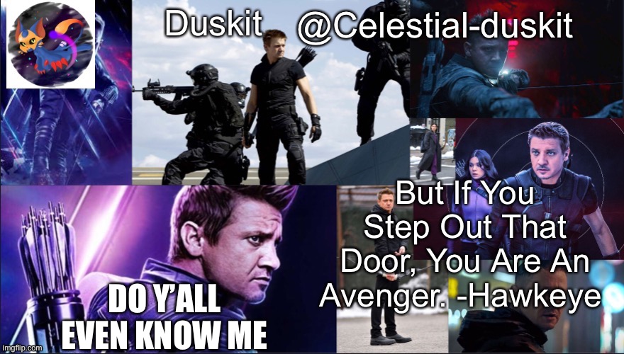 Duskit’s hawkeye temp | DO Y’ALL EVEN KNOW ME | image tagged in duskit s hawkeye temp | made w/ Imgflip meme maker