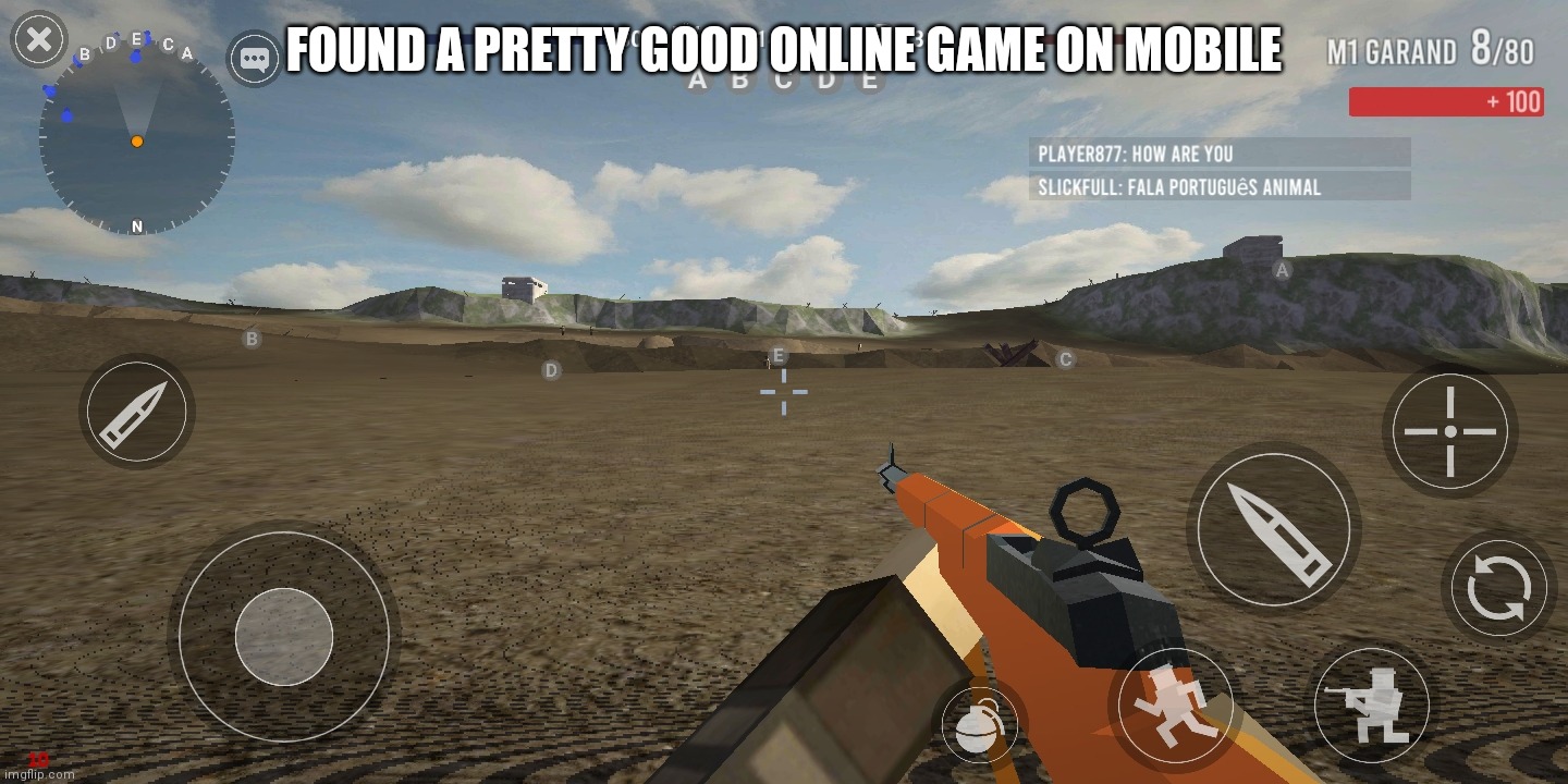 not a lot of players though, game is called polyfield (also my framerates in this game is ass) | FOUND A PRETTY GOOD ONLINE GAME ON MOBILE | made w/ Imgflip meme maker