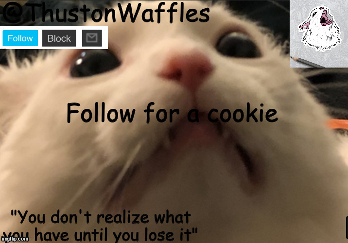 Follow for a cookie | Follow for a cookie | image tagged in memes,temp | made w/ Imgflip meme maker