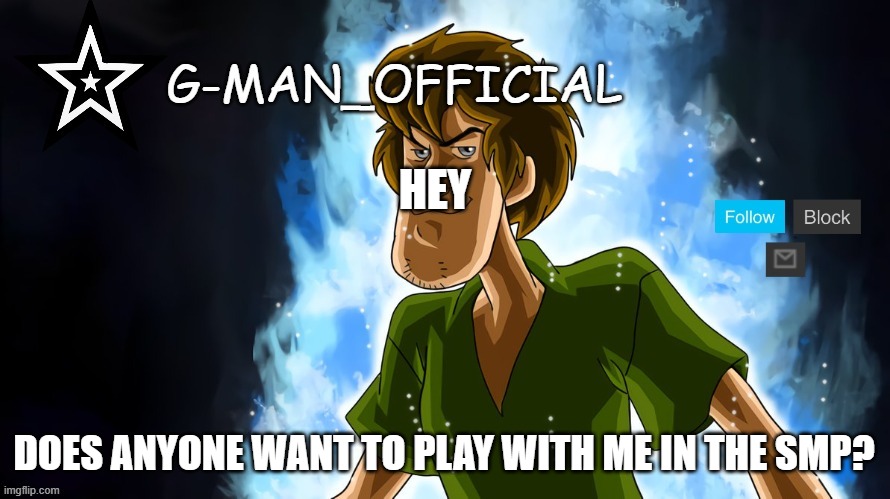 plz? | HEY; DOES ANYONE WANT TO PLAY WITH ME IN THE SMP? | image tagged in g-man_official announcement template | made w/ Imgflip meme maker