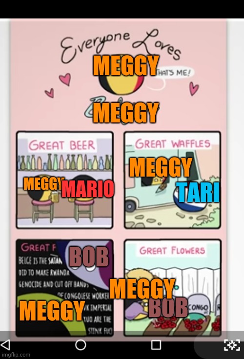 I dont know who made the comic all creddit go to them ( just makes sense for me and no not meggy simp ) | MEGGY; MEGGY; MEGGY; MEGGY; MARIO; TARI; BOB; MEGGY; BOB; MEGGY | image tagged in smg4 | made w/ Imgflip meme maker