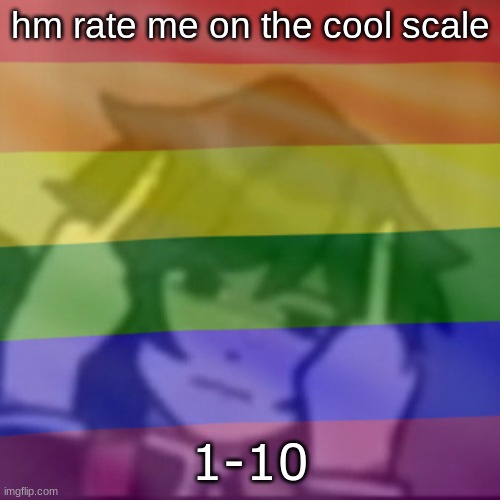 This mf | hm rate me on the cool scale; 1-10 | image tagged in this mf | made w/ Imgflip meme maker