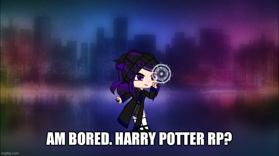 AM BORED. HARRY POTTER RP? | image tagged in midnight | made w/ Imgflip meme maker
