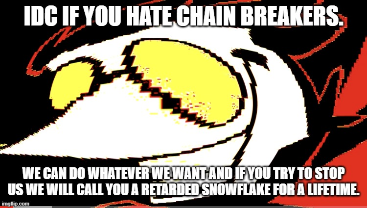 High Quality Send this to someone that punishes chain breakers. Blank Meme Template