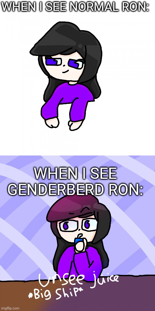 WHEN I SEE NORMAL RON: WHEN I SEE GENDERBERD RON: | image tagged in yvon shoulder,yvon unsee juice | made w/ Imgflip meme maker