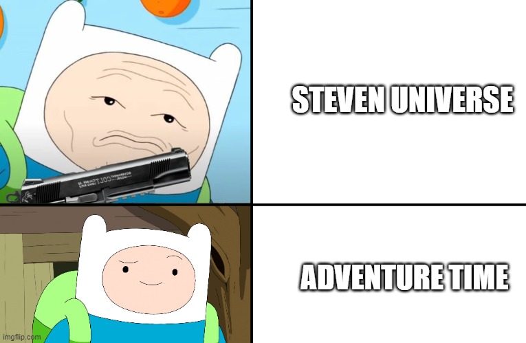 AT vs SU | STEVEN UNIVERSE; ADVENTURE TIME | image tagged in adventure time,drake,steven universe | made w/ Imgflip meme maker