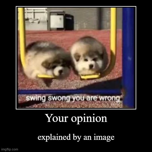 swing swong | image tagged in funny,demotivationals,rekt,doggos | made w/ Imgflip demotivational maker