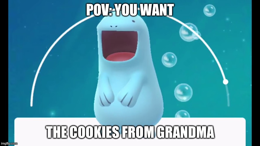 Sus | POV: YOU WANT; THE COOKIES FROM GRANDMA | image tagged in quagsire smile | made w/ Imgflip meme maker