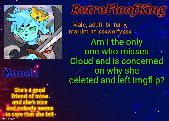 Why'd she leave?? | Am I the only one who misses Cloud and is concerned on why she deleted and left imgflip? She's a good friend of mine and she's nice and nobody seems to care that she left | image tagged in retrofloofking official announcement template | made w/ Imgflip meme maker