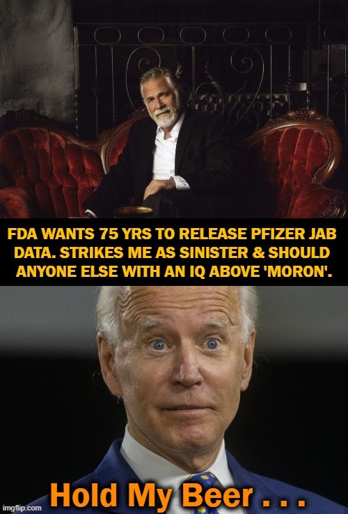 The fact they don't want you alive to see the test results/ingredients of this deadly jab should tell you everything... | image tagged in politics,covid jab,hiding evidence,deadly,obvious,even joe knows | made w/ Imgflip meme maker