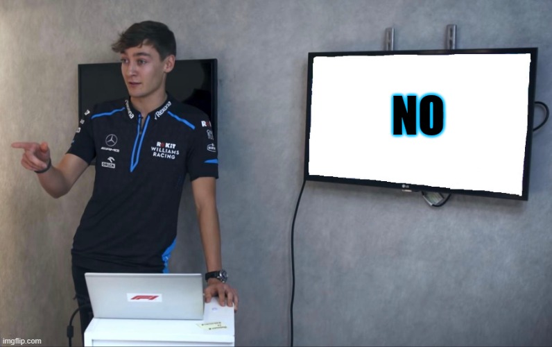 George Russell | NO | image tagged in george russell | made w/ Imgflip meme maker