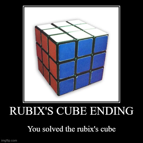 Yes. | image tagged in funny,demotivationals,rubix cube,cube | made w/ Imgflip demotivational maker