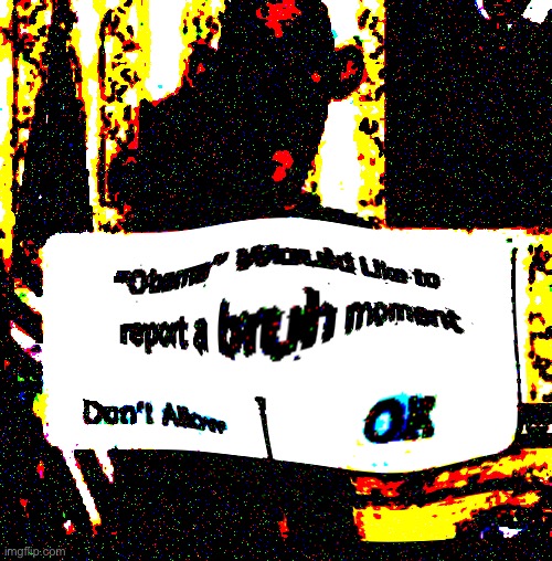 Bruh moment | image tagged in bruh moment | made w/ Imgflip meme maker