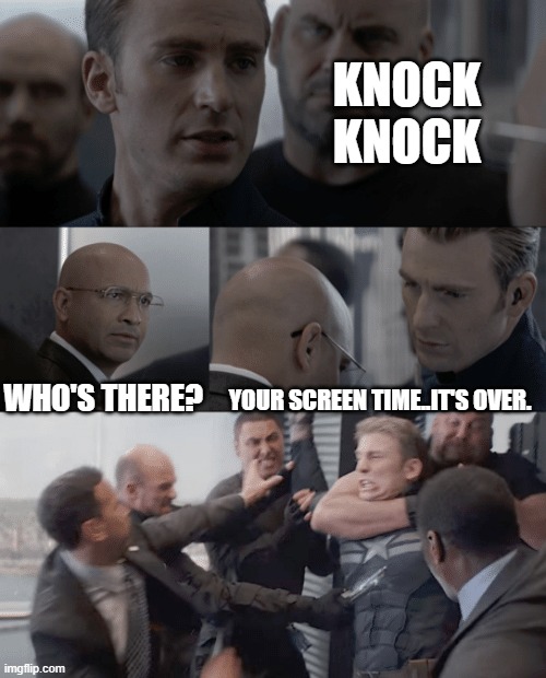 knock knock cringe |  KNOCK KNOCK; WHO'S THERE? YOUR SCREEN TIME..IT'S OVER. | image tagged in captain america elevator,knock knock,cringe | made w/ Imgflip meme maker