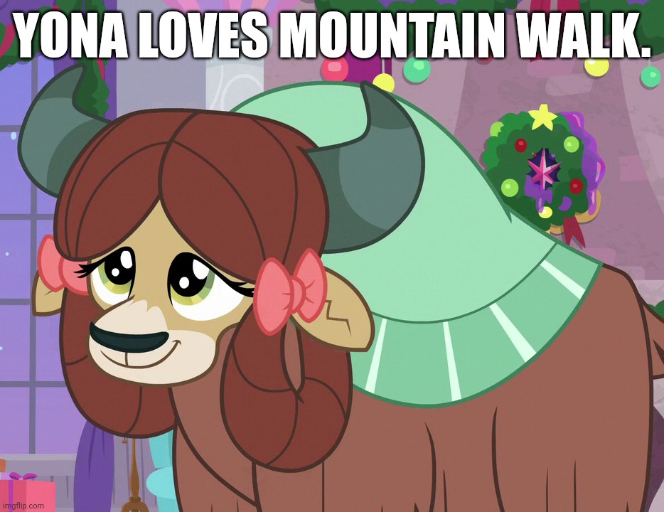 YONA LOVES MOUNTAIN WALK. | made w/ Imgflip meme maker