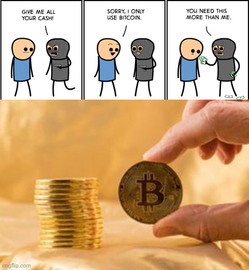 Cash and bitcoin | image tagged in stack of bitcoins,cash,bitcoin,comics/cartoons,cyanide and happiness,memes | made w/ Imgflip meme maker