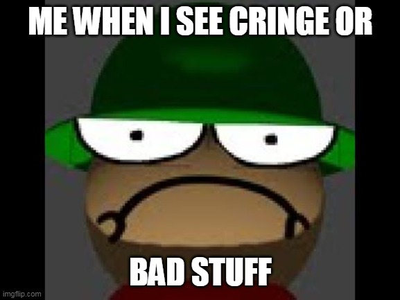 Angy Bambi | ME WHEN I SEE CRINGE OR; BAD STUFF | image tagged in angy bambi | made w/ Imgflip meme maker