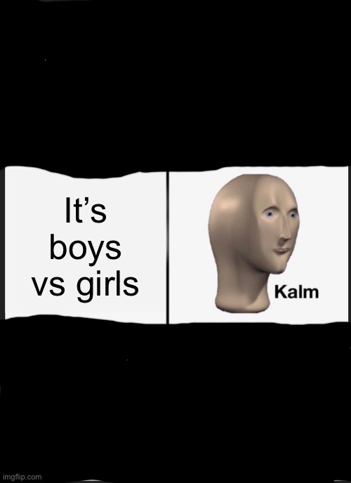 Panik Kalm Panik Meme | It’s boys vs girls | image tagged in memes,panik kalm panik | made w/ Imgflip meme maker