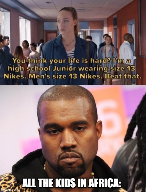 That was a terrible movie | ALL THE KIDS IN AFRICA: | image tagged in unamused kanye | made w/ Imgflip meme maker