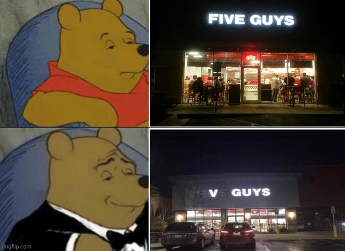 Five Guys; V Guys | image tagged in memes,tuxedo winnie the pooh,funny,neon lights,fail,you had one job | made w/ Imgflip meme maker