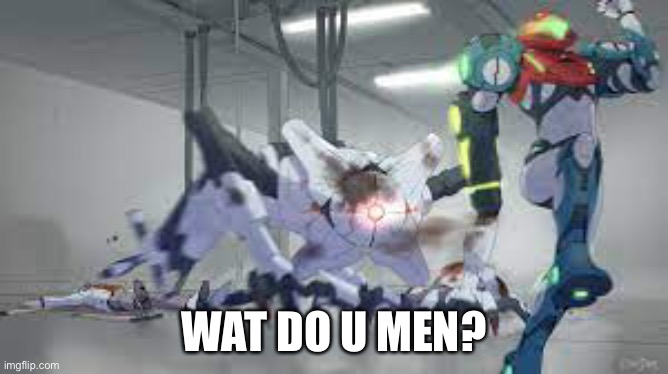 WAT DO U MEN? | made w/ Imgflip meme maker