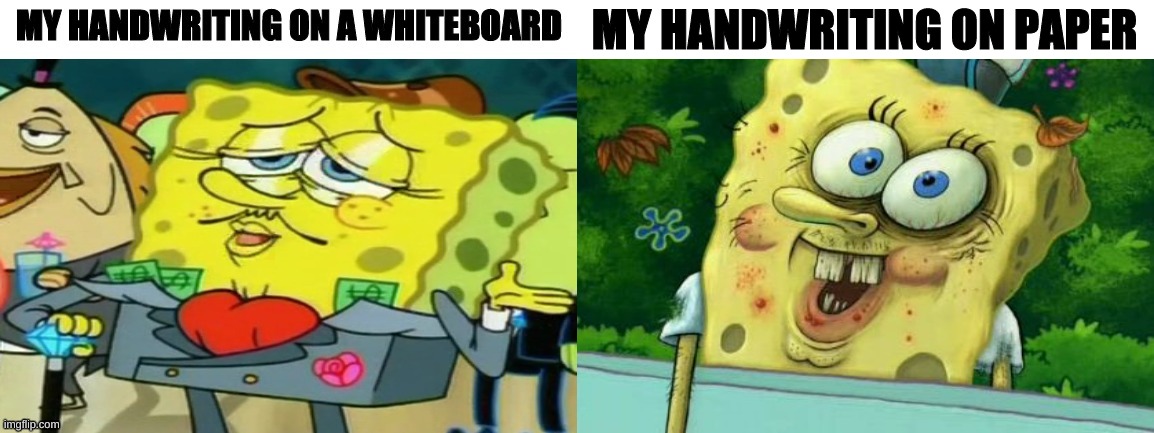 MY HANDWRITING ON PAPER | image tagged in blank white template,memes,imgflip,funny,funny memes,spongebob | made w/ Imgflip meme maker