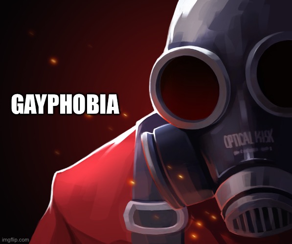 OhHhH | GAYPHOBIA | image tagged in pyro custom phobia | made w/ Imgflip meme maker