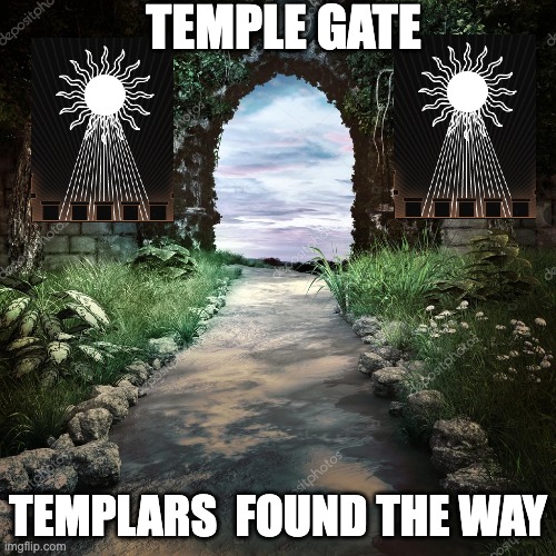 TEMPLE GATE; TEMPLARS  FOUND THE WAY | made w/ Imgflip meme maker