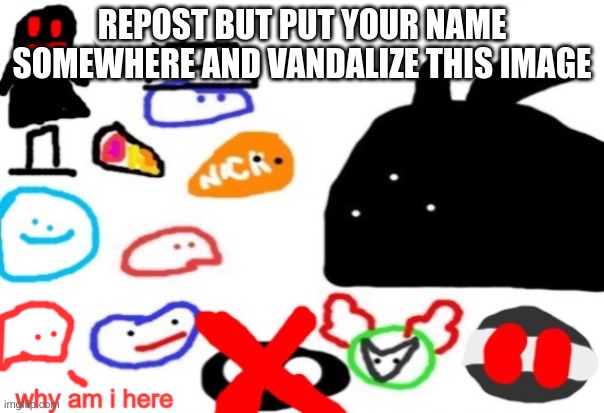 THE BLOB CONVENTION | REPOST BUT PUT YOUR NAME SOMEWHERE AND VANDALIZE THIS IMAGE | image tagged in the blob convention | made w/ Imgflip meme maker