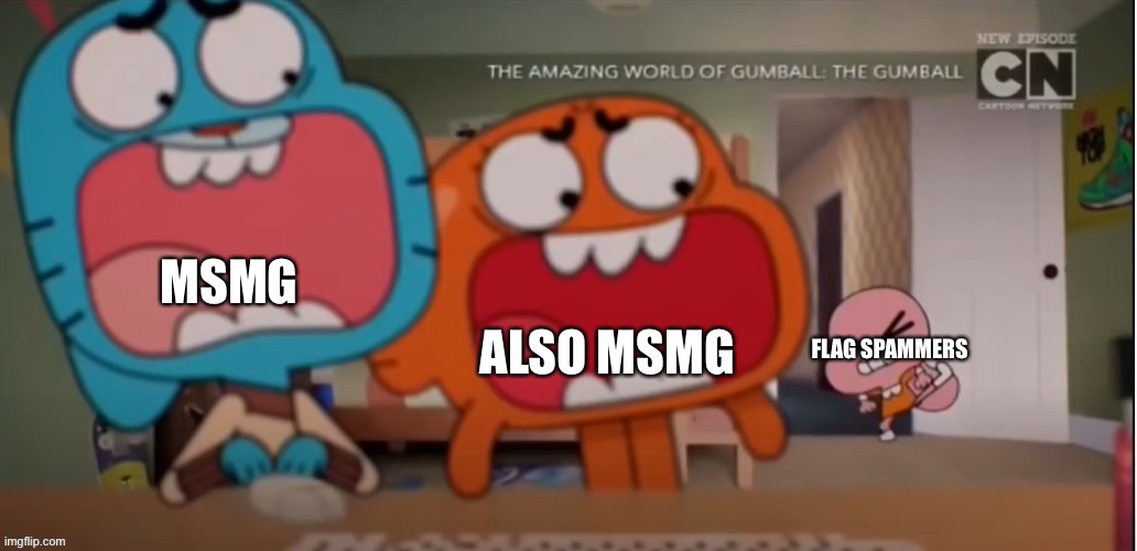 Gumball and Darwin screaming at Anais | MSMG ALSO MSMG FLAG SPAMMERS | image tagged in gumball and darwin screaming at anais | made w/ Imgflip meme maker