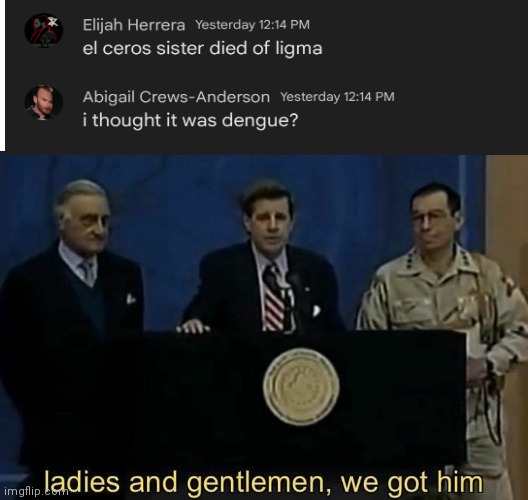 ladies and gentlemen we got him | image tagged in ladies and gentlemen we got him | made w/ Imgflip meme maker