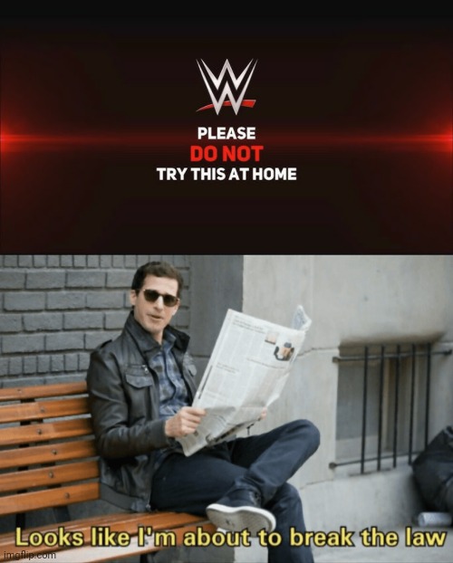 I DO WHAT I WANT!!! | image tagged in look like i'm about to break the law,wwe,wrestling,pro wrestling,sports entertainment,don't try this at home | made w/ Imgflip meme maker