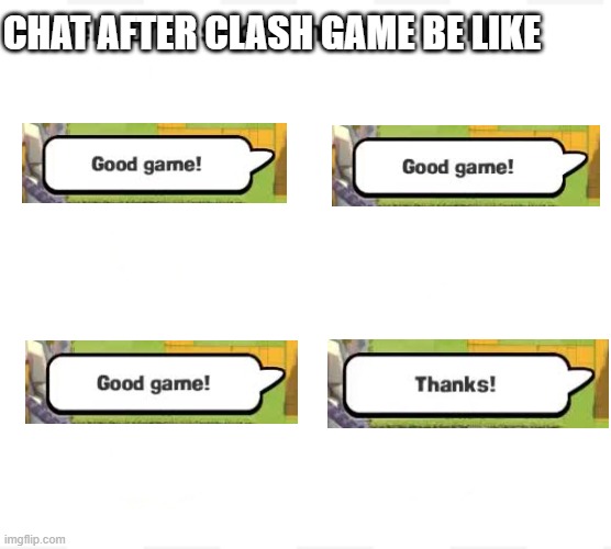 The guy that does this SMH | CHAT AFTER CLASH GAME BE LIKE | image tagged in wheels on a shopping cart be like,clash royale | made w/ Imgflip meme maker