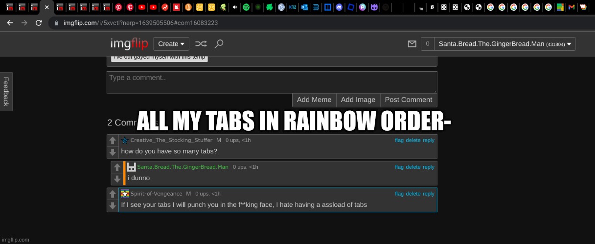 I have a lot of imgflip tabs- | ALL MY TABS IN RAINBOW ORDER- | made w/ Imgflip meme maker