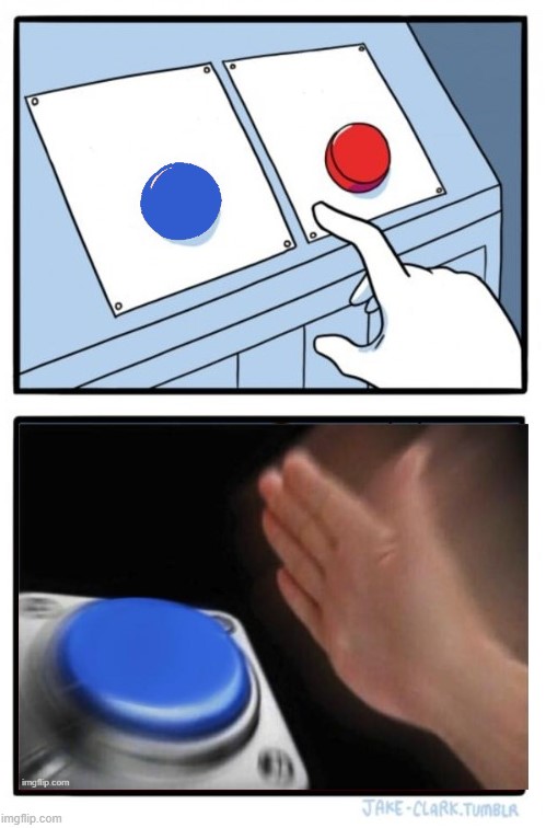 High Quality Choosing Blue button Blank Meme Template