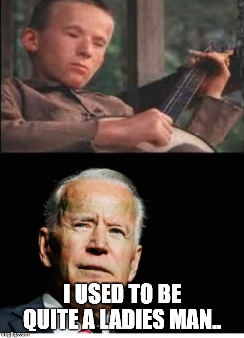 Creepy banjo kid Joe Biden | I USED TO BE QUITE A LADIES MAN.. | image tagged in creepy banjo kid joe biden | made w/ Imgflip meme maker