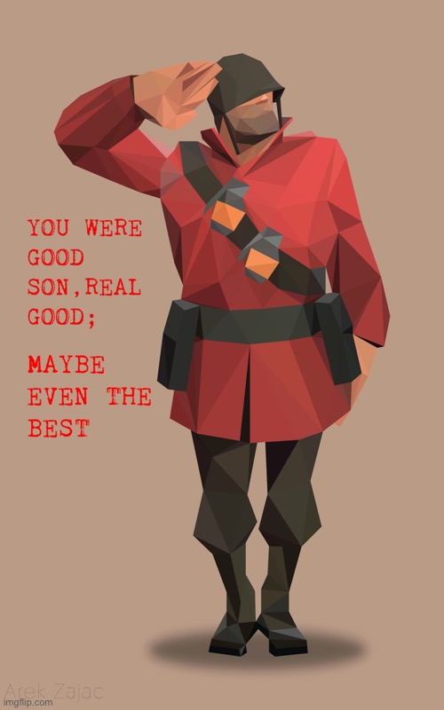 Soldier you were real good son maybe even the best | image tagged in soldier you were real good son maybe even the best | made w/ Imgflip meme maker
